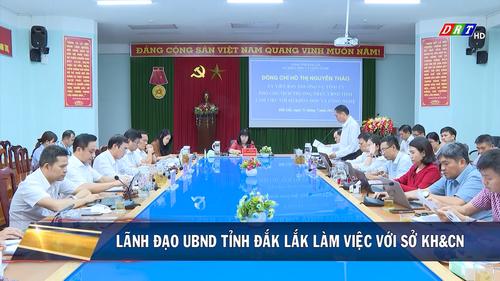 Đoàn công tác UBND tỉnh Đắk Lắk làm việc với Sở Khoa học và Công nghệ