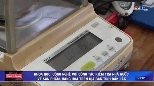 Số 03-2024: Khoa học, công nghệ với công tác kiểm tra nhà nước về sản phẩm, hàng hóa trên địa bàn tỉnh Đắk Lắk