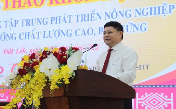 Hội thảo khoa học “Tỉnh Đắk Lắk tập trung phát triển nông nghiệp theo hướng chất lượng cao, bền vững”